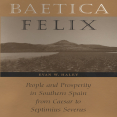 Evan W. Haley - Baetica Felix. People and Prosperity in Southern Spain from Caesar to Septimius Severus [Retail]