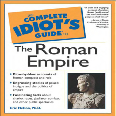 Eric D. Nelson - The Complete Idiot_s Guide to the Roman Empire Eric D. Nelson - The Complete Idiot_s Guide to the Roman Empire